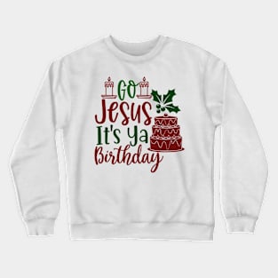 Go Jesus It's Ya Birthday Crewneck Sweatshirt